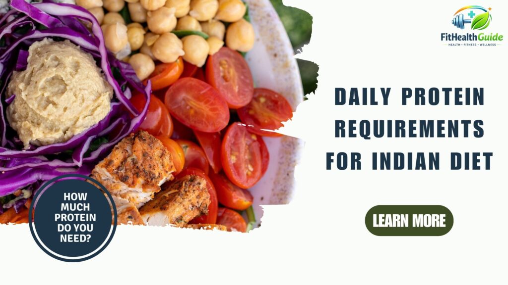 Daily Protein Requirements (Indian Diet): How Much Protein Do You Really Need? Daily Protein Requirements (Indian Diet)